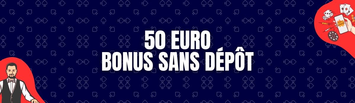 50 euros sans dépôt